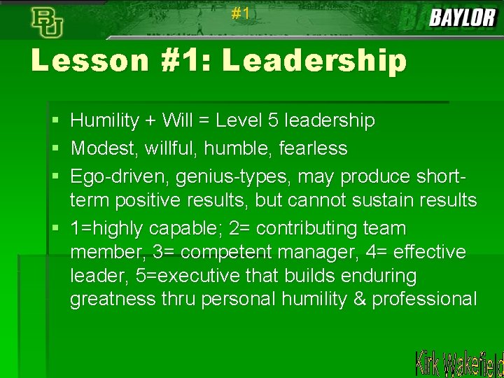#1 Lesson #1: Leadership § Humility + Will = Level 5 leadership § Modest,