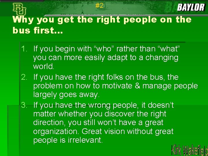 #2 Why you get the right people on the bus first… 1. If you