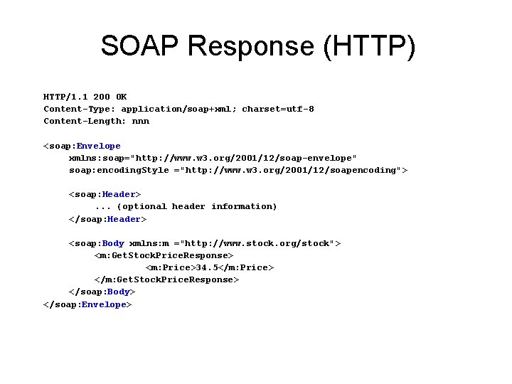 SOAP Response (HTTP) HTTP/1. 1 200 OK Content-Type: application/soap+xml; charset=utf-8 Content-Length: nnn <soap: Envelope