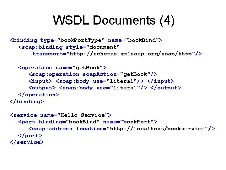 WSDL Documents (4) <binding type="book. Port. Type" name="book. Bind"> <soap: binding style="document" transport="http: //schemas.