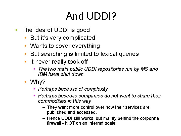 And UDDI? • The idea of UDDI is good • But it’s very complicated