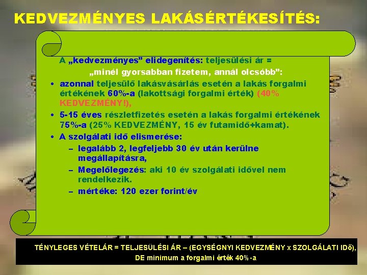 KEDVEZMÉNYES LAKÁSÉRTÉKESÍTÉS: A „kedvezményes” elidegenítés: teljesülési ár = „minél gyorsabban fizetem, annál olcsóbb”: •