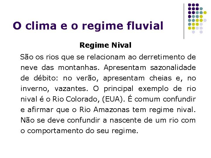 O clima e o regime fluvial Regime Nival São os rios que se relacionam