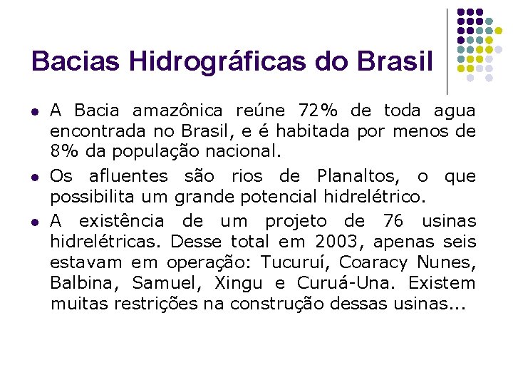 Bacias Hidrográficas do Brasil l A Bacia amazônica reúne 72% de toda agua encontrada