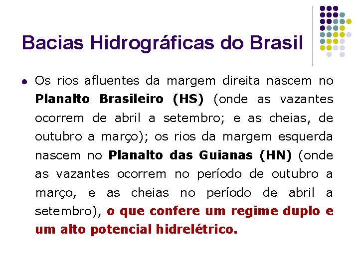 Bacias Hidrográficas do Brasil l Os rios afluentes da margem direita nascem no Planalto