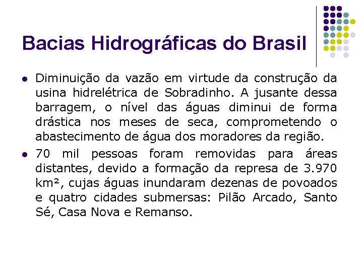 Bacias Hidrográficas do Brasil l l Diminuição da vazão em virtude da construção da