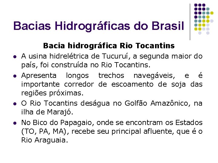 Bacias Hidrográficas do Brasil l l Bacia hidrográfica Rio Tocantins A usina hidrelétrica de