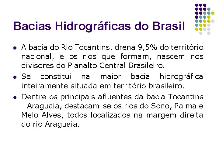 Bacias Hidrográficas do Brasil l A bacia do Rio Tocantins, drena 9, 5% do