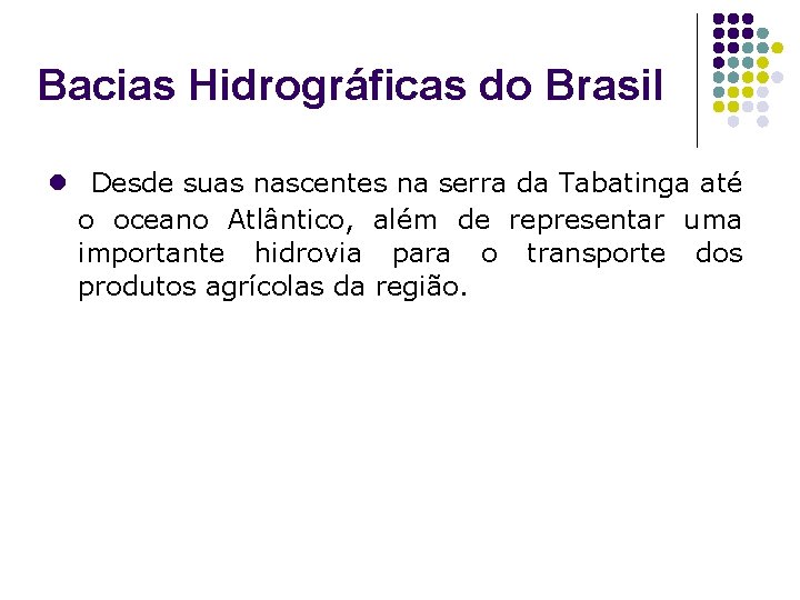 Bacias Hidrográficas do Brasil l Desde suas nascentes na serra da Tabatinga até o