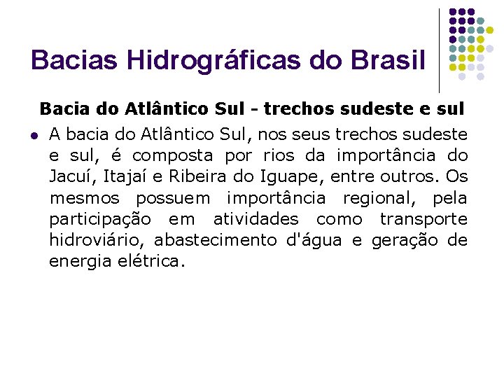 Bacias Hidrográficas do Brasil Bacia do Atlântico Sul - trechos sudeste e sul l