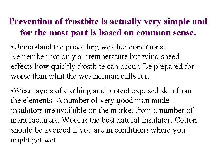 Prevention of frostbite is actually very simple and for the most part is based