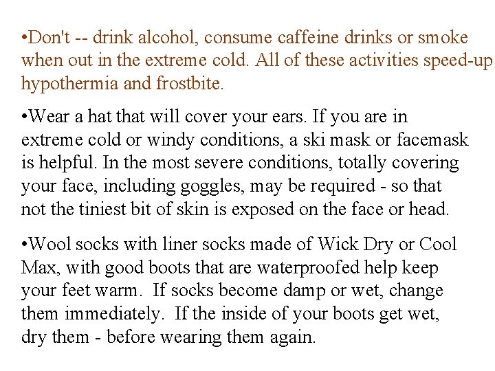  • Don't -- drink alcohol, consume caffeine drinks or smoke when out in