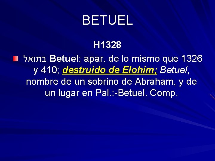 BETUEL H 1328 בתואל Betuel; apar. de lo mismo que 1326 y 410; destruido