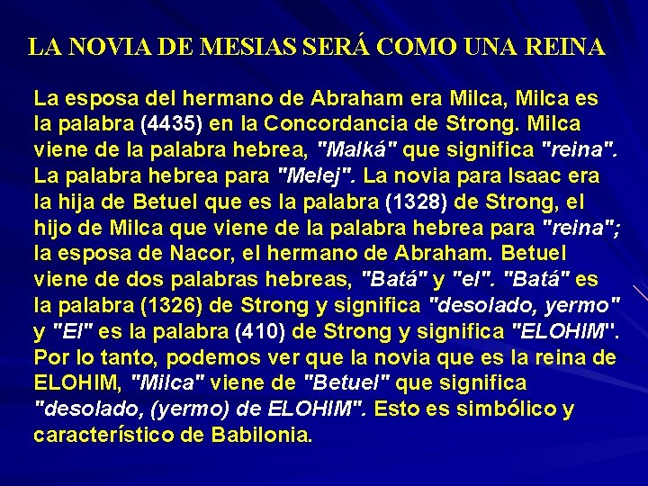 LA NOVIA DE MESIAS SERÁ COMO UNA REINA La esposa del hermano de Abraham