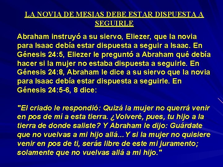 LA NOVIA DE MESIAS DEBE ESTAR DISPUESTA A SEGUIRLE Abraham instruyó a su siervo,