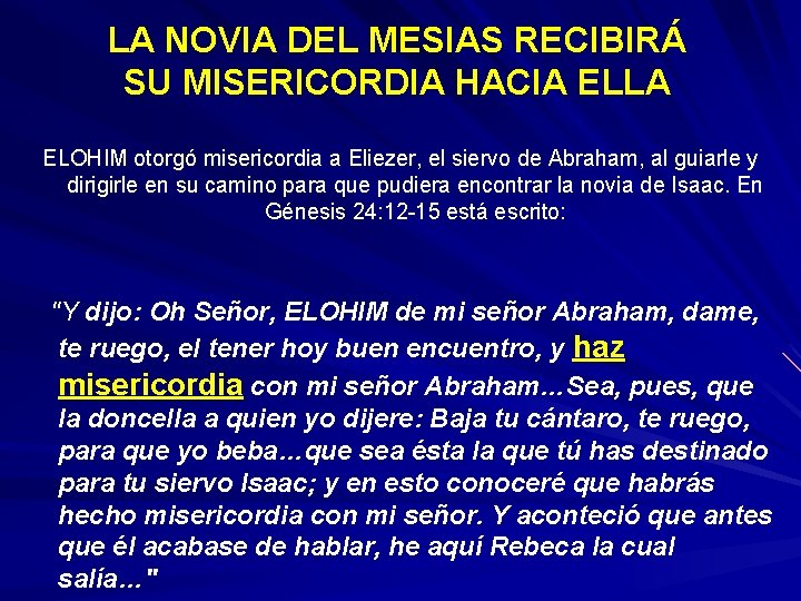 LA NOVIA DEL MESIAS RECIBIRÁ SU MISERICORDIA HACIA ELLA ELOHIM otorgó misericordia a Eliezer,