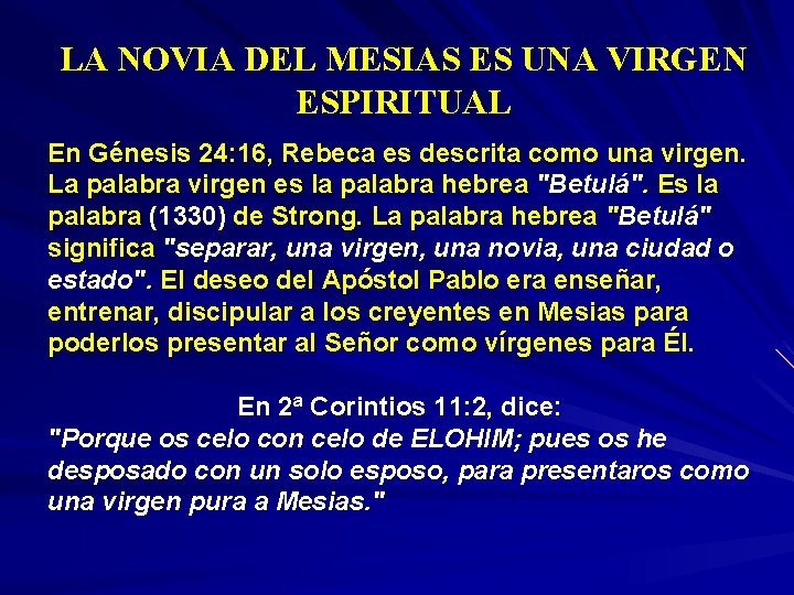 LA NOVIA DEL MESIAS ES UNA VIRGEN ESPIRITUAL En Génesis 24: 16, Rebeca es