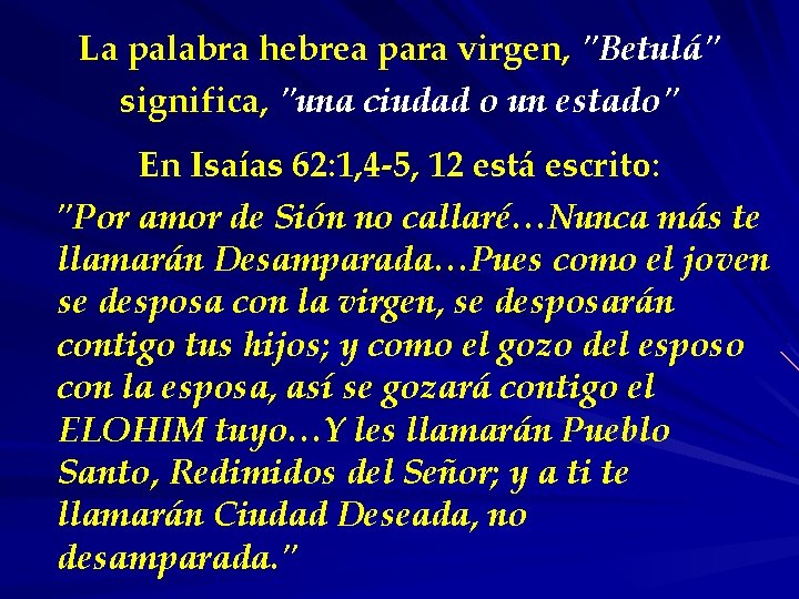 La palabra hebrea para virgen, "Betulá" significa, "una ciudad o un estado" En Isaías