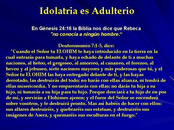 Idolatria es Adulterio En Génesis 24: 16 la Biblia nos dice que Rebeca "no