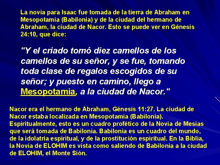 La novia para Isaac fue tomada de la tierra de Abraham en Mesopotamia (Babilonia)