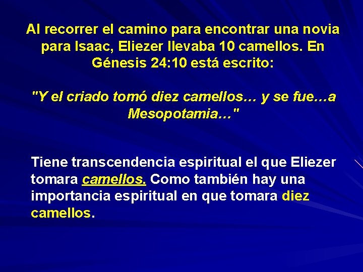 Al recorrer el camino para encontrar una novia para Isaac, Eliezer llevaba 10 camellos.