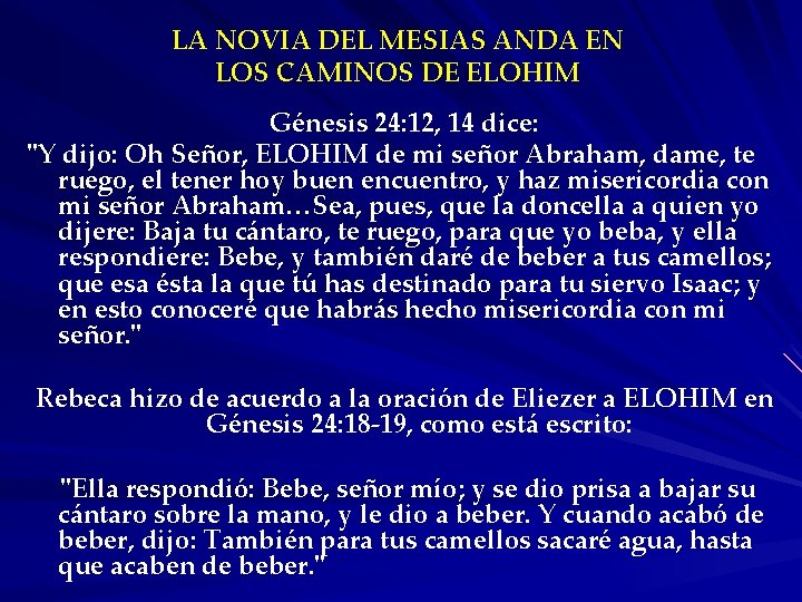 LA NOVIA DEL MESIAS ANDA EN LOS CAMINOS DE ELOHIM Génesis 24: 12, 14