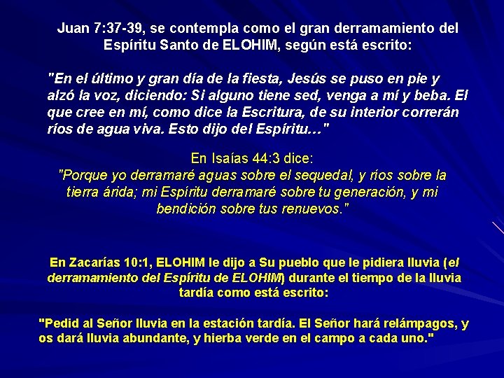 Juan 7: 37 -39, se contempla como el gran derramamiento del Espíritu Santo de