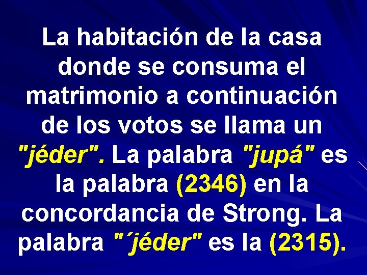La habitación de la casa donde se consuma el matrimonio a continuación de los