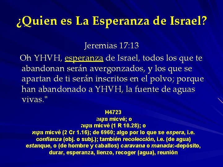 ¿Quien es La Esperanza de Israel? Jeremias 17: 13 Oh YHVH, esperanza de Israel,