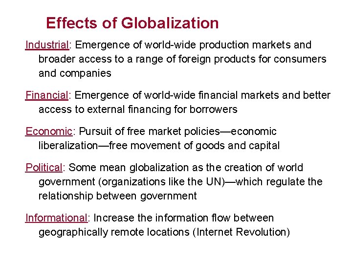 Effects of Globalization Industrial: Emergence of world-wide production markets and broader access to a