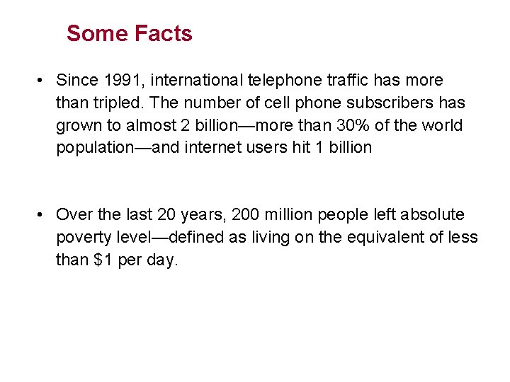 Some Facts • Since 1991, international telephone traffic has more than tripled. The number