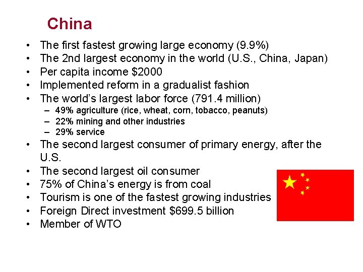 China • • • The first fastest growing large economy (9. 9%) The 2