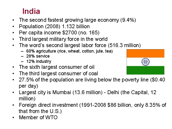 India • • • The second fastest growing large economy (9. 4%) Population (2008)
