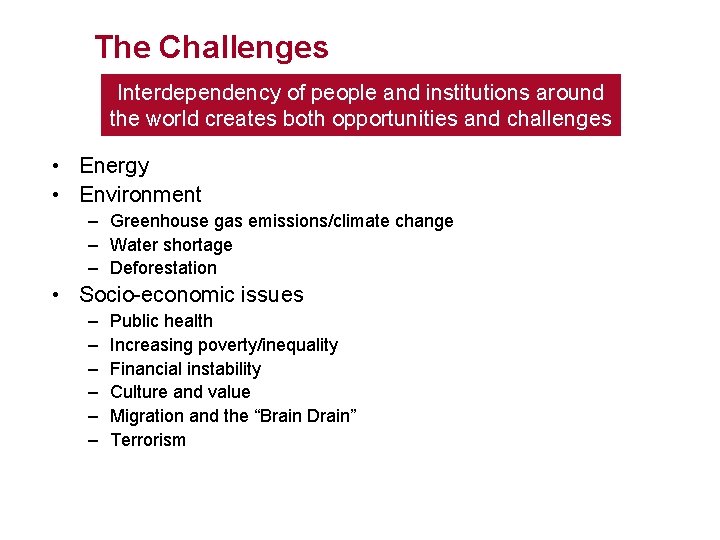 The Challenges Interdependency of people and institutions around the world creates both opportunities and