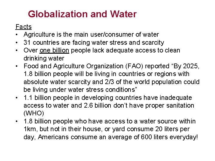 Globalization and Water Facts • Agriculture is the main user/consumer of water • 31