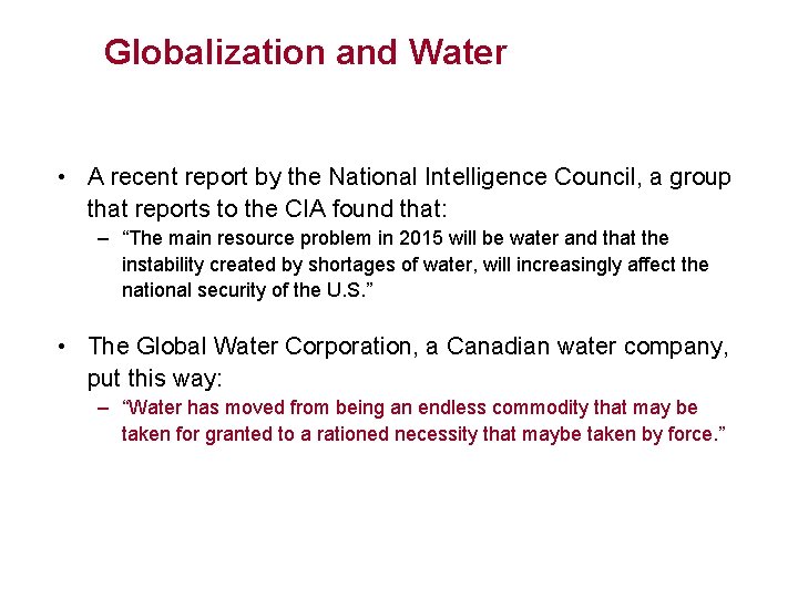 Globalization and Water • A recent report by the National Intelligence Council, a group