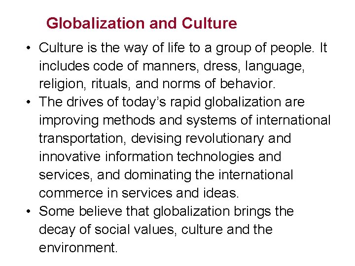 Globalization and Culture • Culture is the way of life to a group of