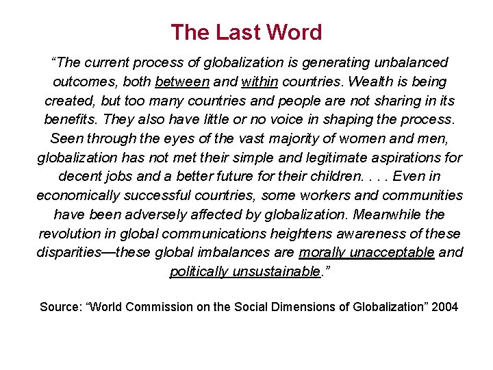 The Last Word “The current process of globalization is generating unbalanced outcomes, both between
