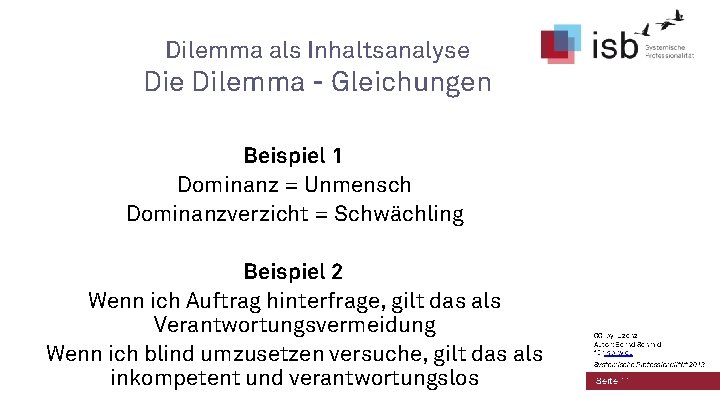 Dilemma als Inhaltsanalyse Dilemma - Gleichungen Beispiel 1 Dominanz = Unmensch Dominanzverzicht = Schwächling