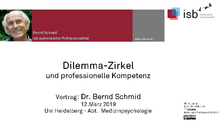 Bernd Schmid Isb systemische Professionalität www. isb-w. eu Dilemma-Zirkel und professionelle Kompetenz Vortrag: Dr.
