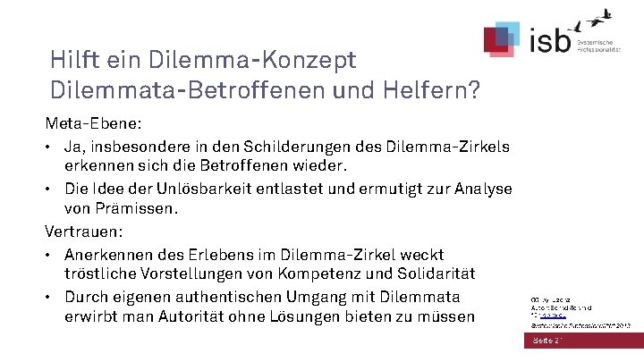 Hilft ein Dilemma-Konzept Dilemmata-Betroffenen und Helfern? Meta-Ebene: • Ja, insbesondere in den Schilderungen des