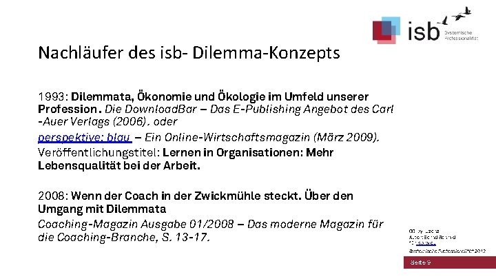 Nachläufer des isb- Dilemma-Konzepts 1993: Dilemmata, Ökonomie und Ökologie im Umfeld unserer Profession. Die