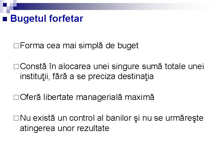 n Bugetul forfetar ¨ Forma cea mai simplă de buget ¨ Constă în alocarea