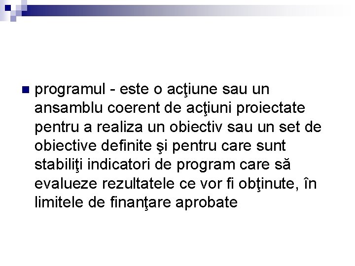 n programul - este o acţiune sau un ansamblu coerent de acţiuni proiectate pentru