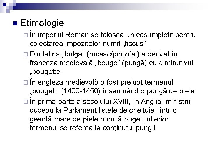 n Etimologie ¨ În imperiul Roman se folosea un coş împletit pentru colectarea impozitelor