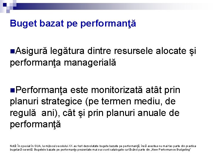 Buget bazat pe performanţă n. Asigură legătura dintre resursele alocate şi performanţa managerială n.