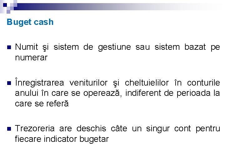 Buget cash n Numit şi sistem de gestiune sau sistem bazat pe numerar n