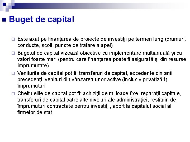 n Buget de capital Este axat pe finanţarea de proiecte de investiţii pe termen