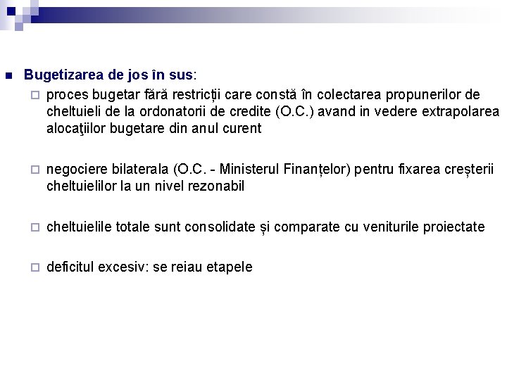 n Bugetizarea de jos în sus: ¨ proces bugetar fără restricții care constă în