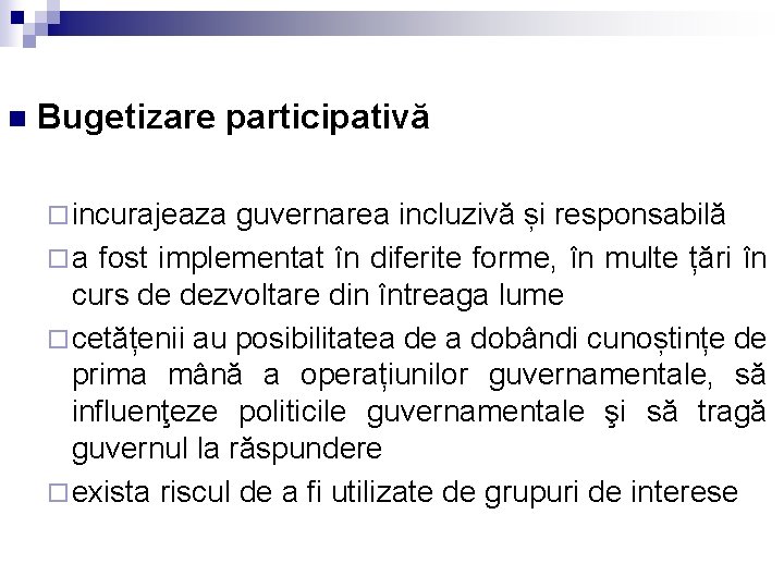 n Bugetizare participativă ¨ incurajeaza guvernarea incluzivă și responsabilă ¨ a fost implementat în